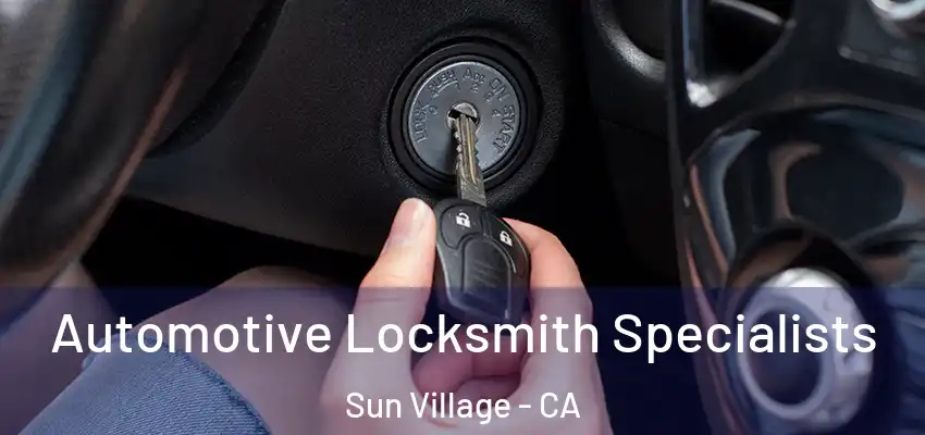  Automotive Locksmith Specialists Sun Village - CA
