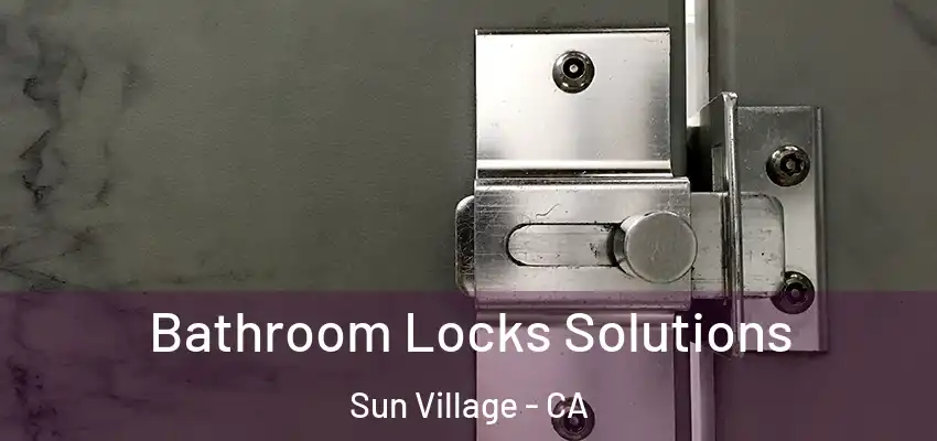  Bathroom Locks Solutions Sun Village - CA