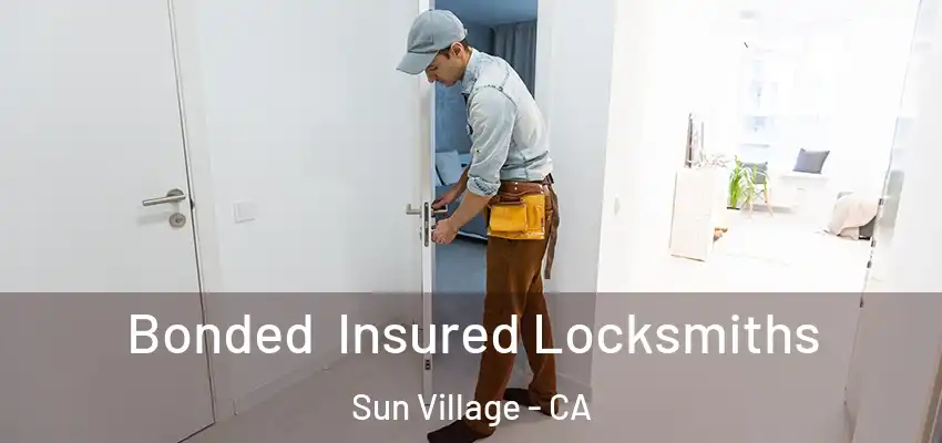  Bonded Insured Locksmiths Sun Village - CA