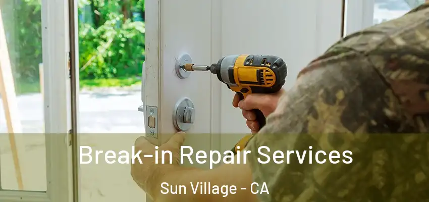  Break-in Repair Services Sun Village - CA