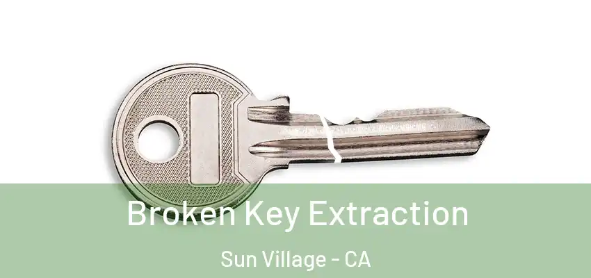  Broken Key Extraction Sun Village - CA