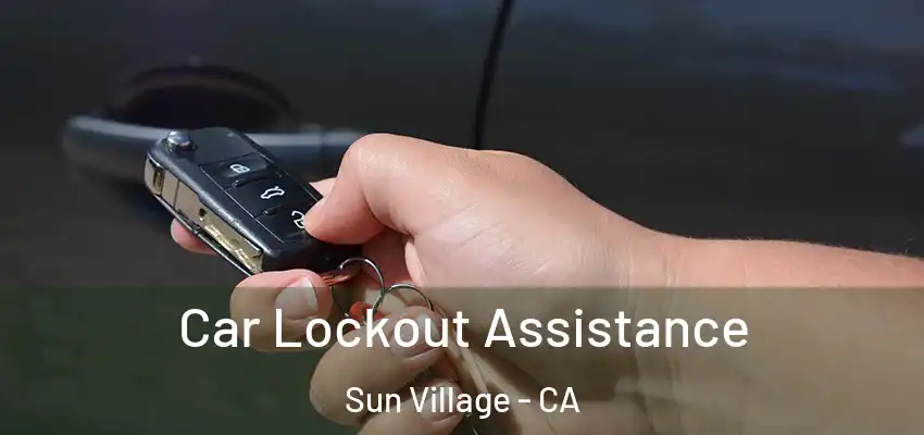  Car Lockout Assistance Sun Village - CA