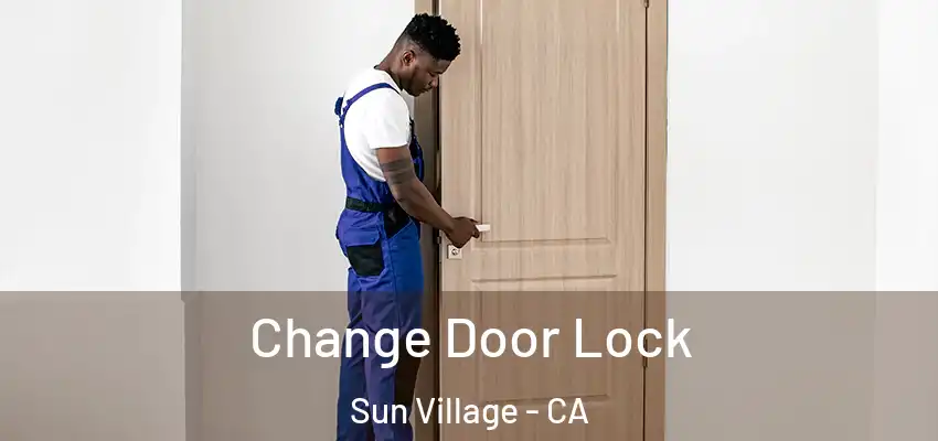 Change Door Lock Sun Village - CA