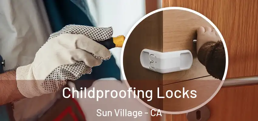  Childproofing Locks Sun Village - CA