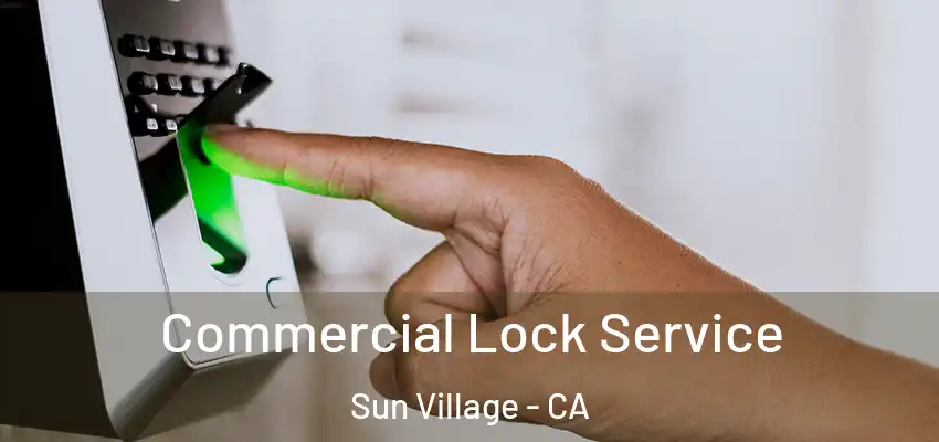  Commercial Lock Service Sun Village - CA