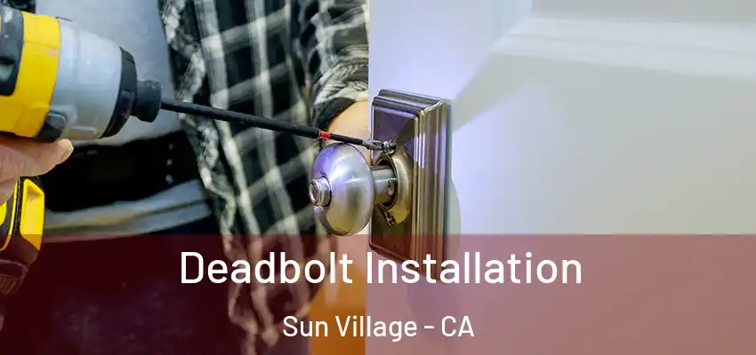  Deadbolt Installation Sun Village - CA