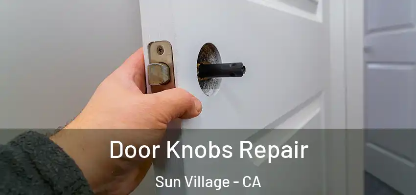  Door Knobs Repair Sun Village - CA