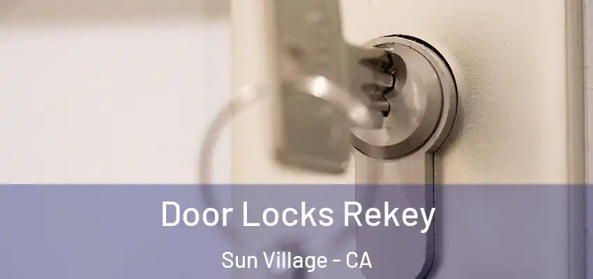  Door Locks Rekey Sun Village - CA
