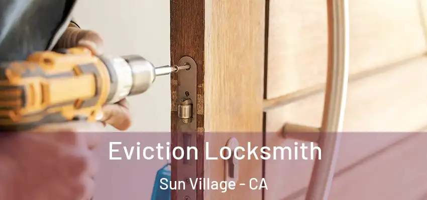  Eviction Locksmith Sun Village - CA