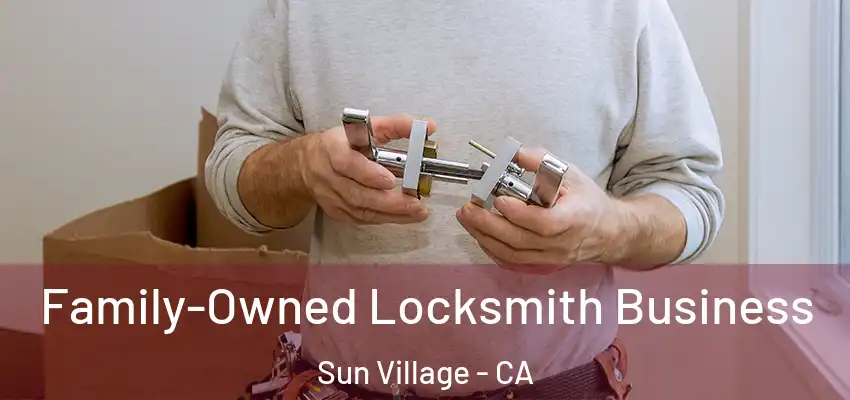  Family-Owned Locksmith Business Sun Village - CA