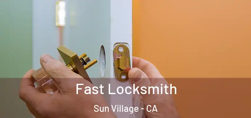  Fast Locksmith Sun Village - CA