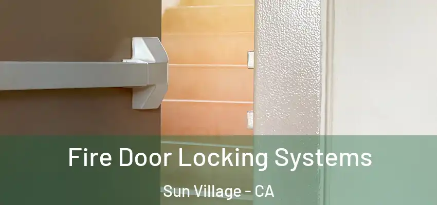  Fire Door Locking Systems Sun Village - CA