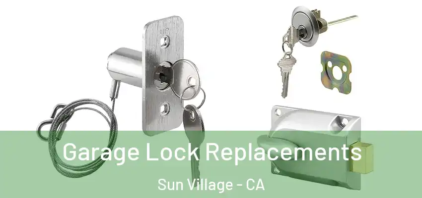  Garage Lock Replacements Sun Village - CA
