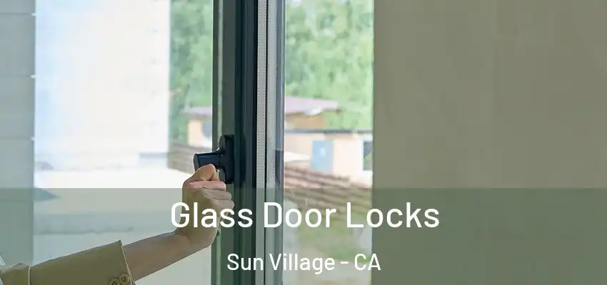  Glass Door Locks Sun Village - CA