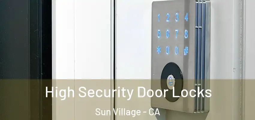  High Security Door Locks Sun Village - CA
