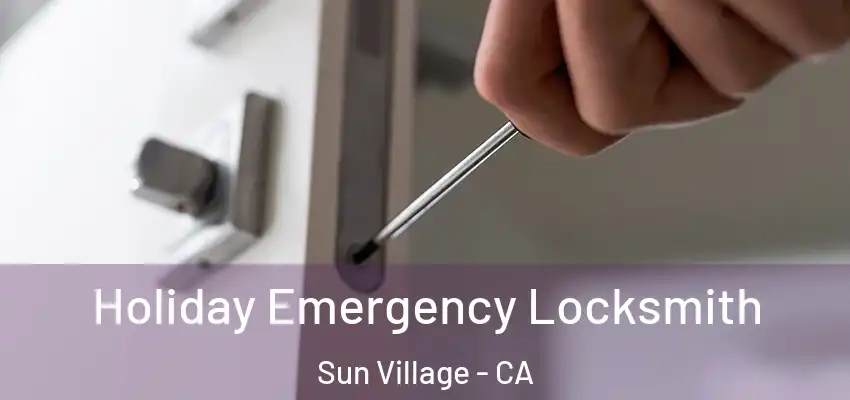  Holiday Emergency Locksmith Sun Village - CA