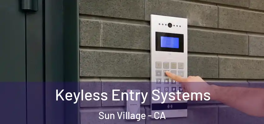 Keyless Entry Systems Sun Village - CA