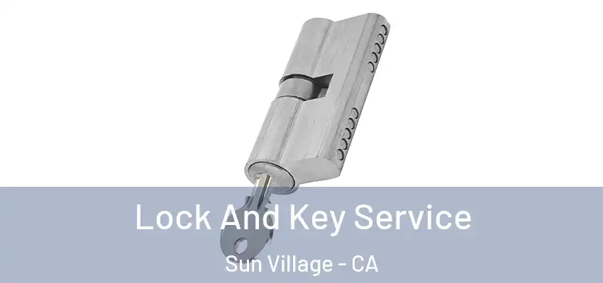  Lock And Key Service Sun Village - CA