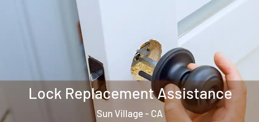  Lock Replacement Assistance Sun Village - CA