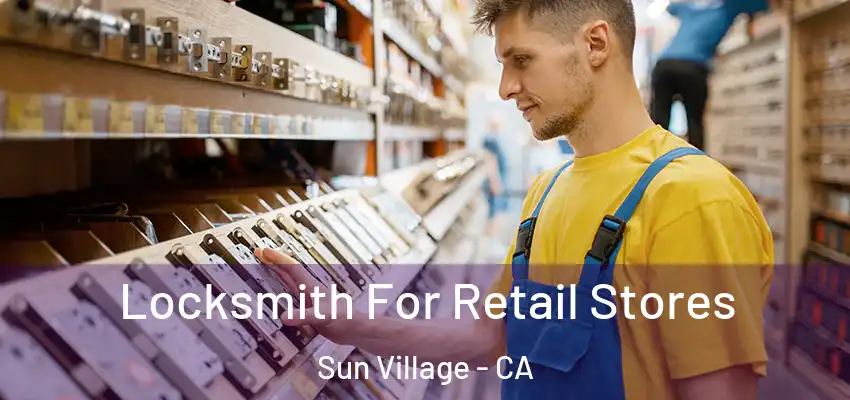  Locksmith For Retail Stores Sun Village - CA