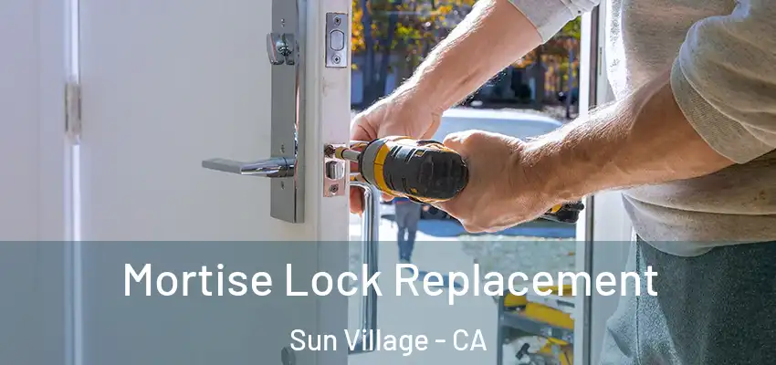  Mortise Lock Replacement Sun Village - CA