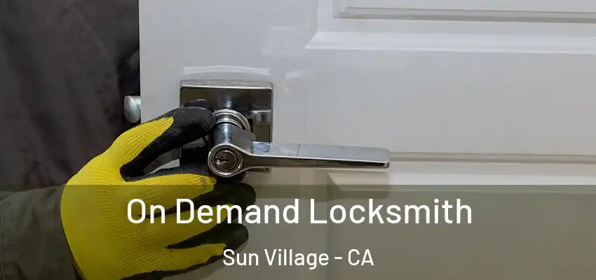  On Demand Locksmith Sun Village - CA
