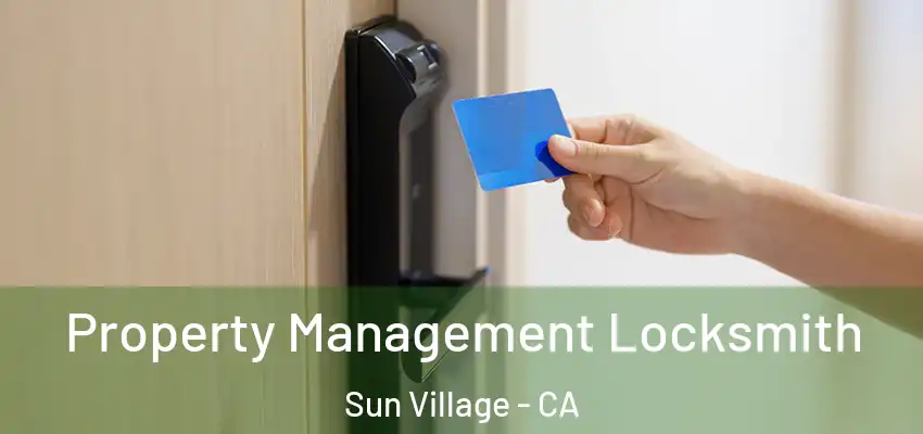  Property Management Locksmith Sun Village - CA