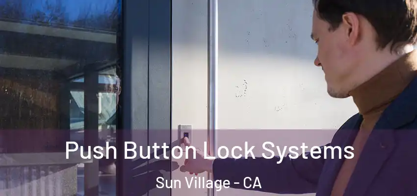  Push Button Lock Systems Sun Village - CA