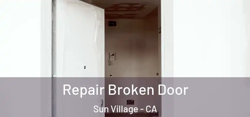  Repair Broken Door Sun Village - CA
