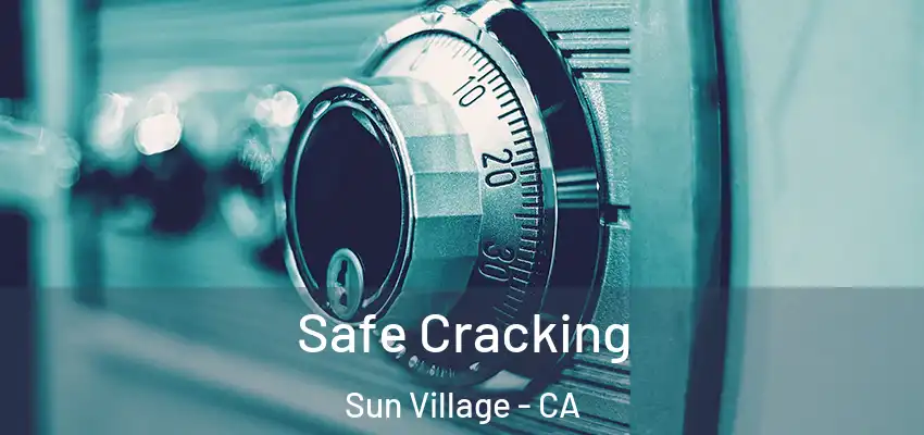  Safe Cracking Sun Village - CA