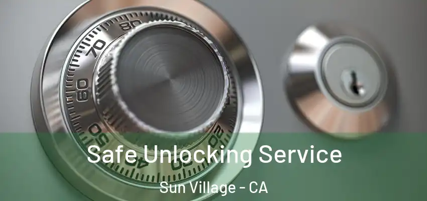  Safe Unlocking Service Sun Village - CA