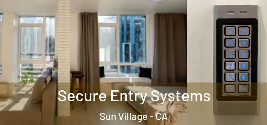  Secure Entry Systems Sun Village - CA