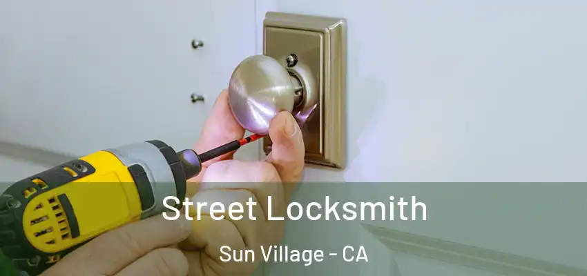  Street Locksmith Sun Village - CA