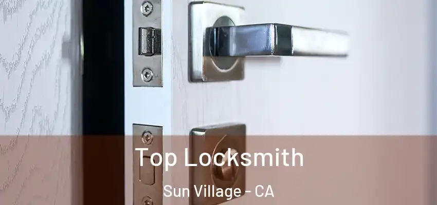  Top Locksmith Sun Village - CA