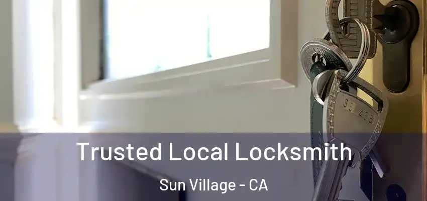  Trusted Local Locksmith Sun Village - CA