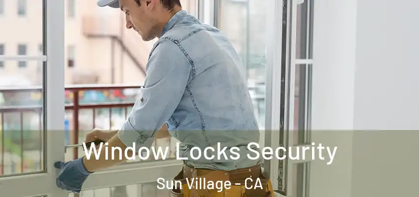  Window Locks Security Sun Village - CA